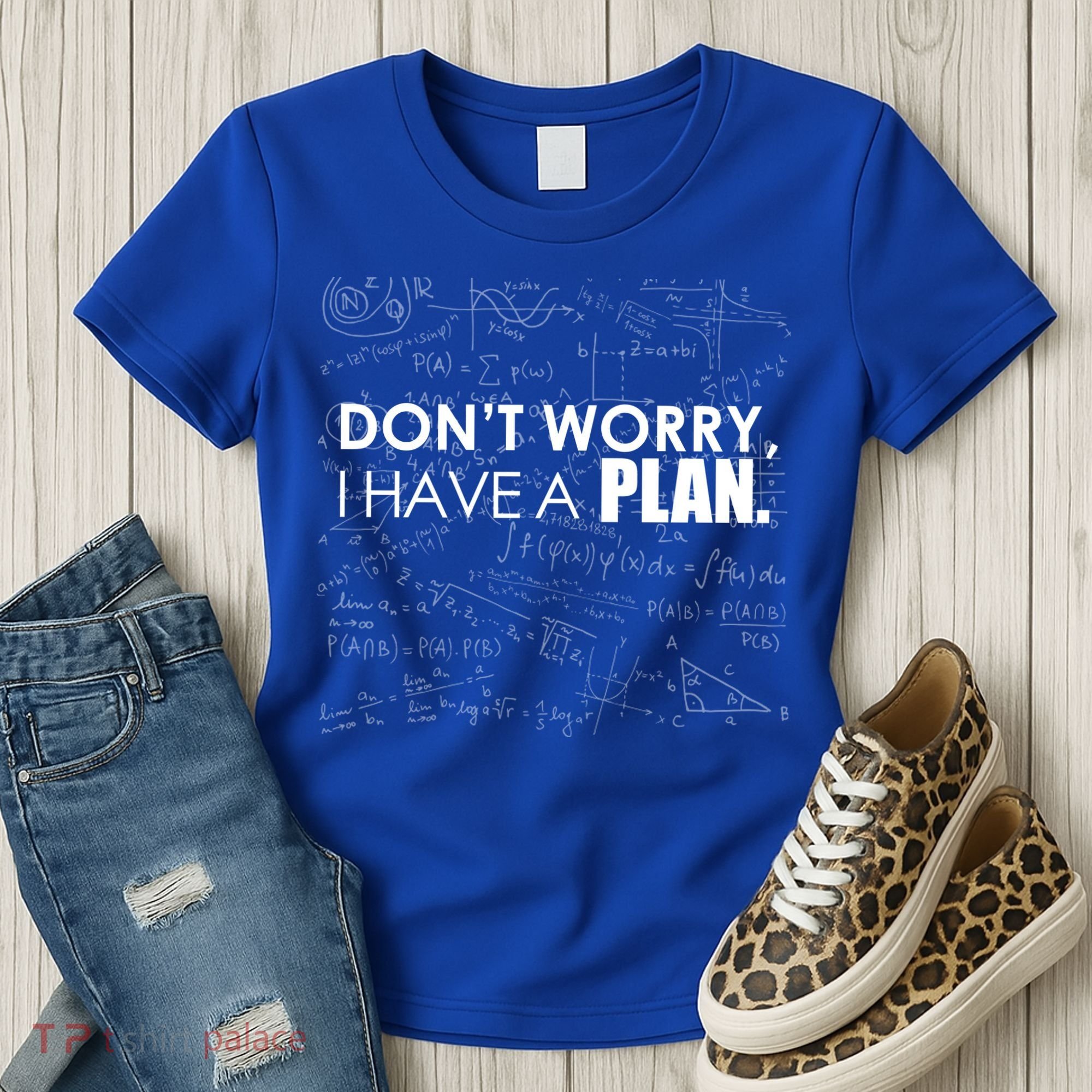 Don't Worry I Have A Plan Funny Math Joke Sarcasm Women's T-Shirt