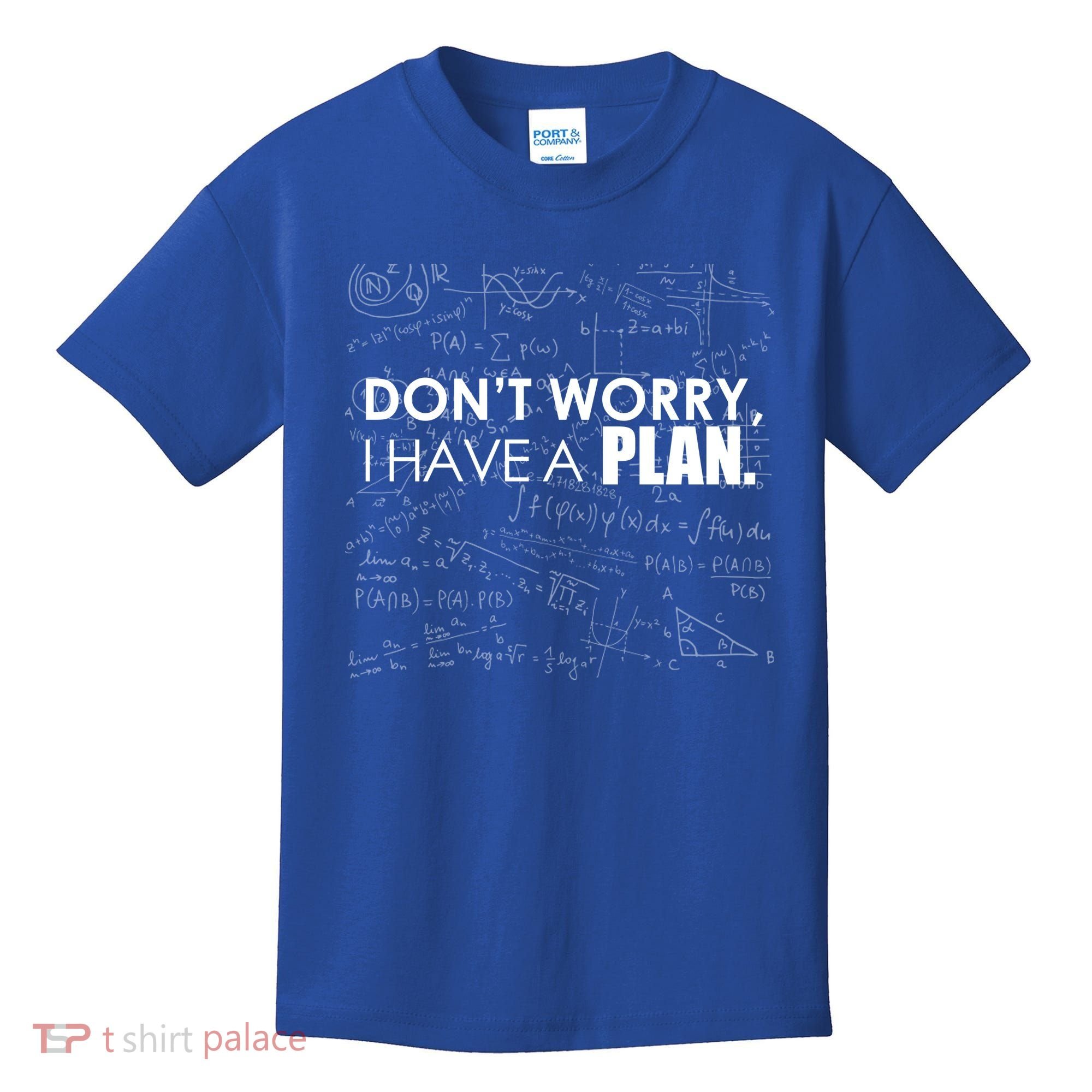 Don't Worry I Have A Plan Funny Math Joke Sarcasm Kids T-Shirt