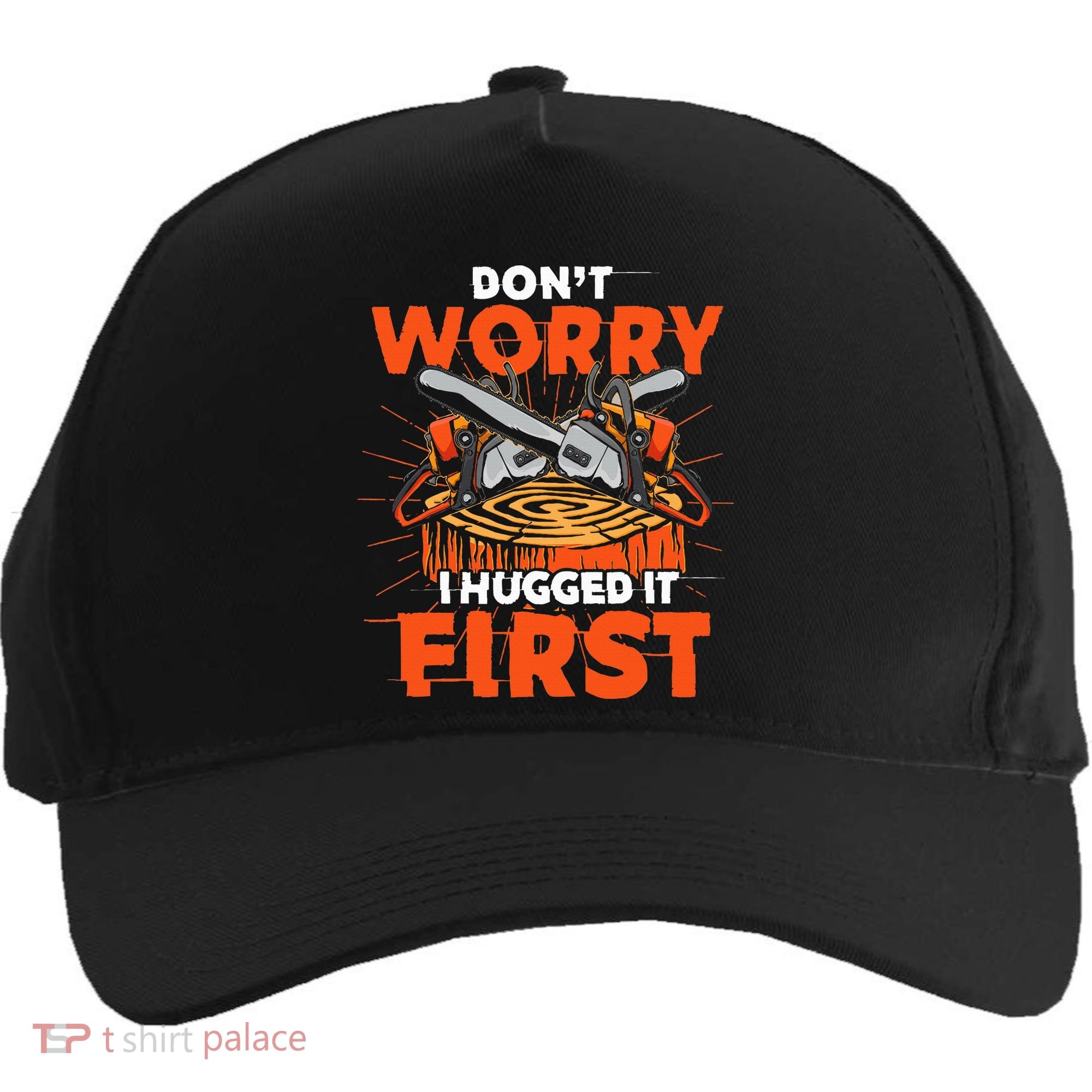 Dont Worry I Hugged It First Funny Arborist Gift Lumberjack Five-Panel Snapback Cap
