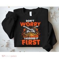 Dont Worry I Hugged It First Funny Arborist Gift Lumberjack Sweatshirt thumb 2