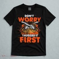 Dont Worry I Hugged It First Funny Arborist Gift Lumberjack T-Shirt thumb 5