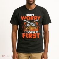 Dont Worry I Hugged It First Funny Arborist Gift Lumberjack Tall T-Shirt thumb 2