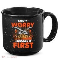 Dont Worry I Hugged It First Funny Arborist Gift Lumberjack 15oz Campfire Ceramic Mug thumb 0