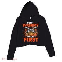 Dont Worry I Hugged It First Funny Arborist Gift Lumberjack Crop Fleece Hoodie thumb 0