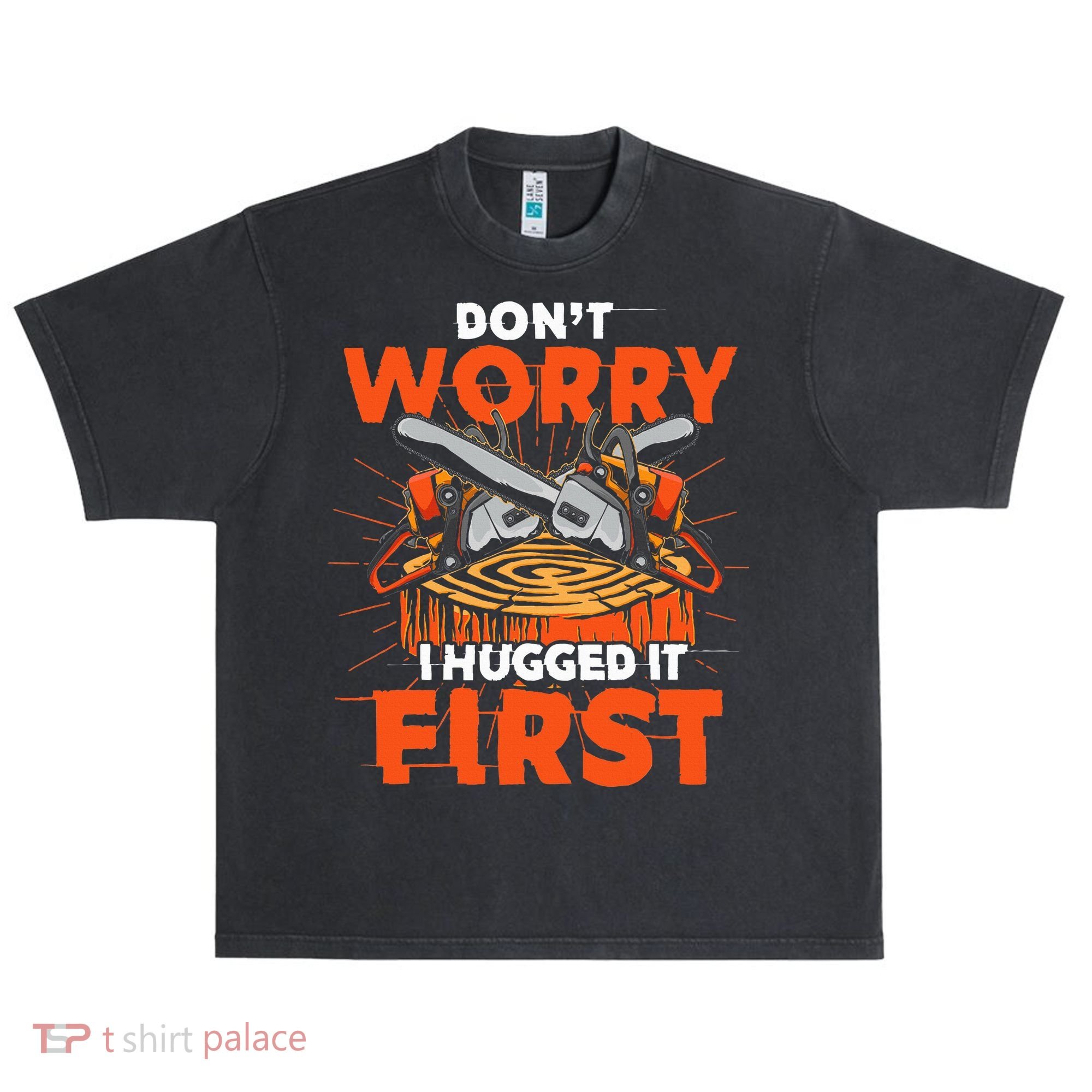 Dont Worry I Hugged It First Funny Arborist Gift Lumberjack Urban Oversized Heavyweight T-Shirt