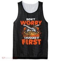 Dont Worry I Hugged It First Funny Arborist Gift Lumberjack Mesh Reversible Basketball Jersey Tank thumb 0
