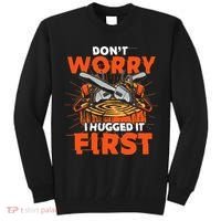 Dont Worry I Hugged It First Funny Arborist Gift Lumberjack Tall Sweatshirt thumb 0