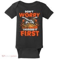 Dont Worry I Hugged It First Funny Arborist Gift Lumberjack Baby Bodysuit thumb 0
