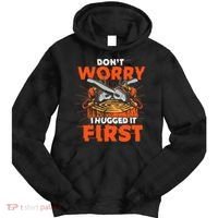 Dont Worry I Hugged It First Funny Arborist Gift Lumberjack Tie Dye Hoodie thumb 0