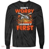 Dont Worry I Hugged It First Funny Arborist Gift Lumberjack Tie-Dye Long Sleeve Shirt thumb 0