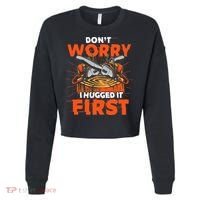 Dont Worry I Hugged It First Funny Arborist Gift Lumberjack Cropped Pullover Crew thumb 0