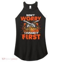 Dont Worry I Hugged It First Funny Arborist Gift Lumberjack Women's Perfect Tri Rocker Tank thumb 0
