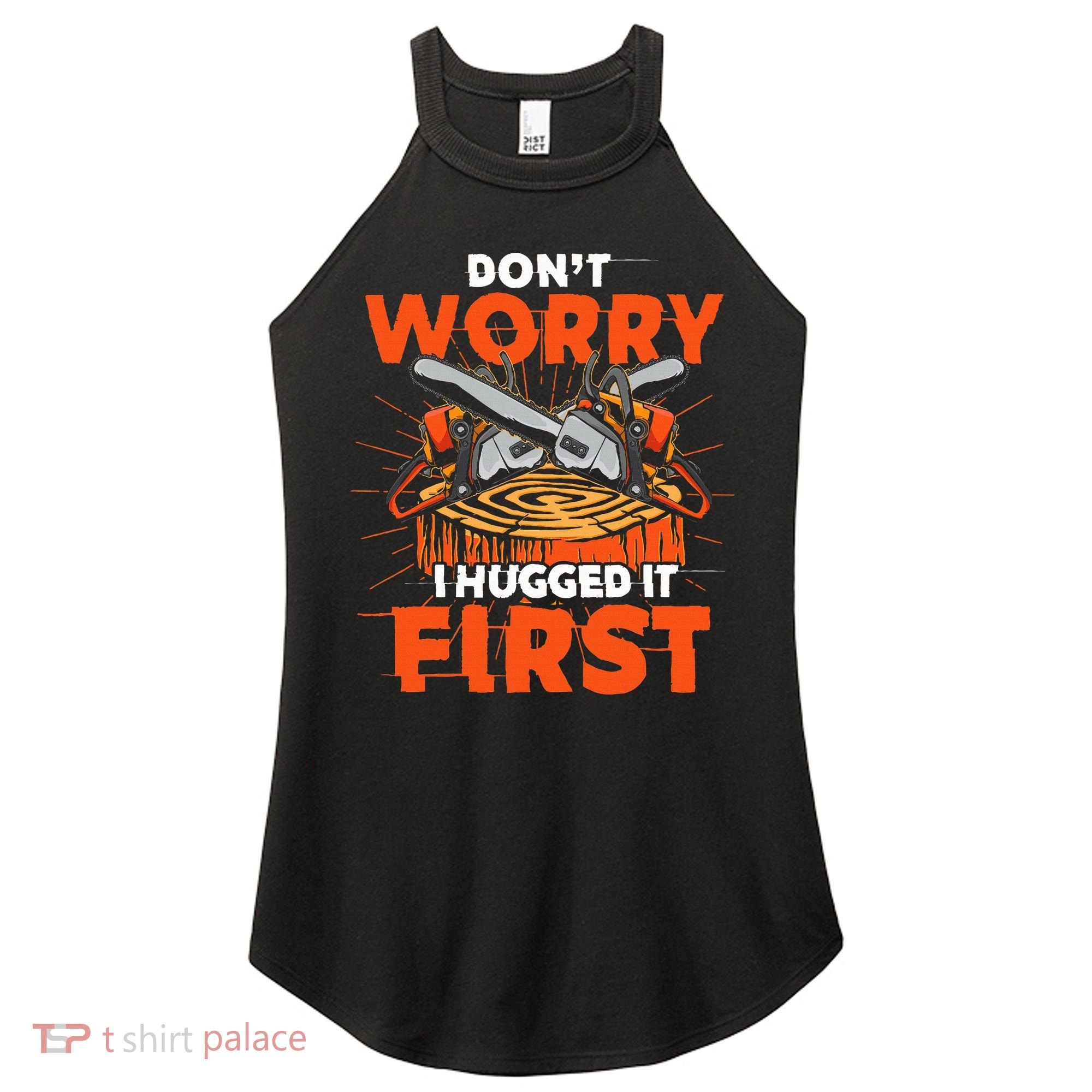 Dont Worry I Hugged It First Funny Arborist Gift Lumberjack Women's Perfect Tri Rocker Tank