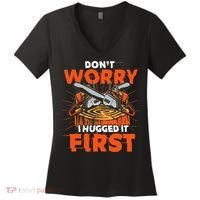 Dont Worry I Hugged It First Funny Arborist Gift Lumberjack Women's V-Neck T-Shirt thumb 0