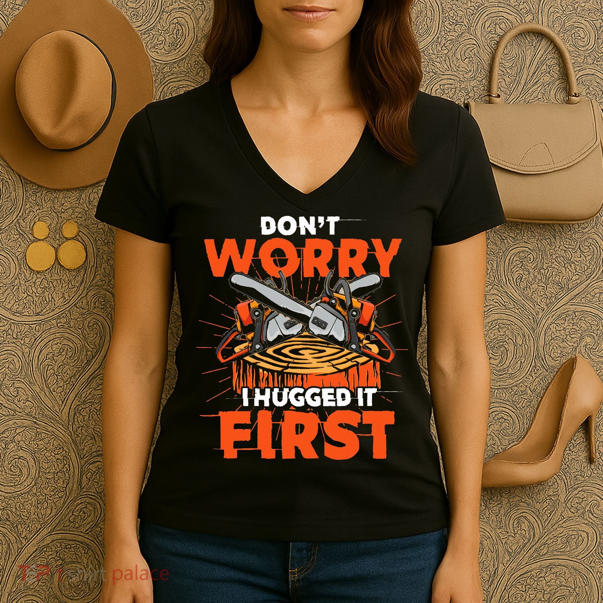 Dont Worry I Hugged It First Funny Arborist Gift Lumberjack Women's V-Neck T-Shirt