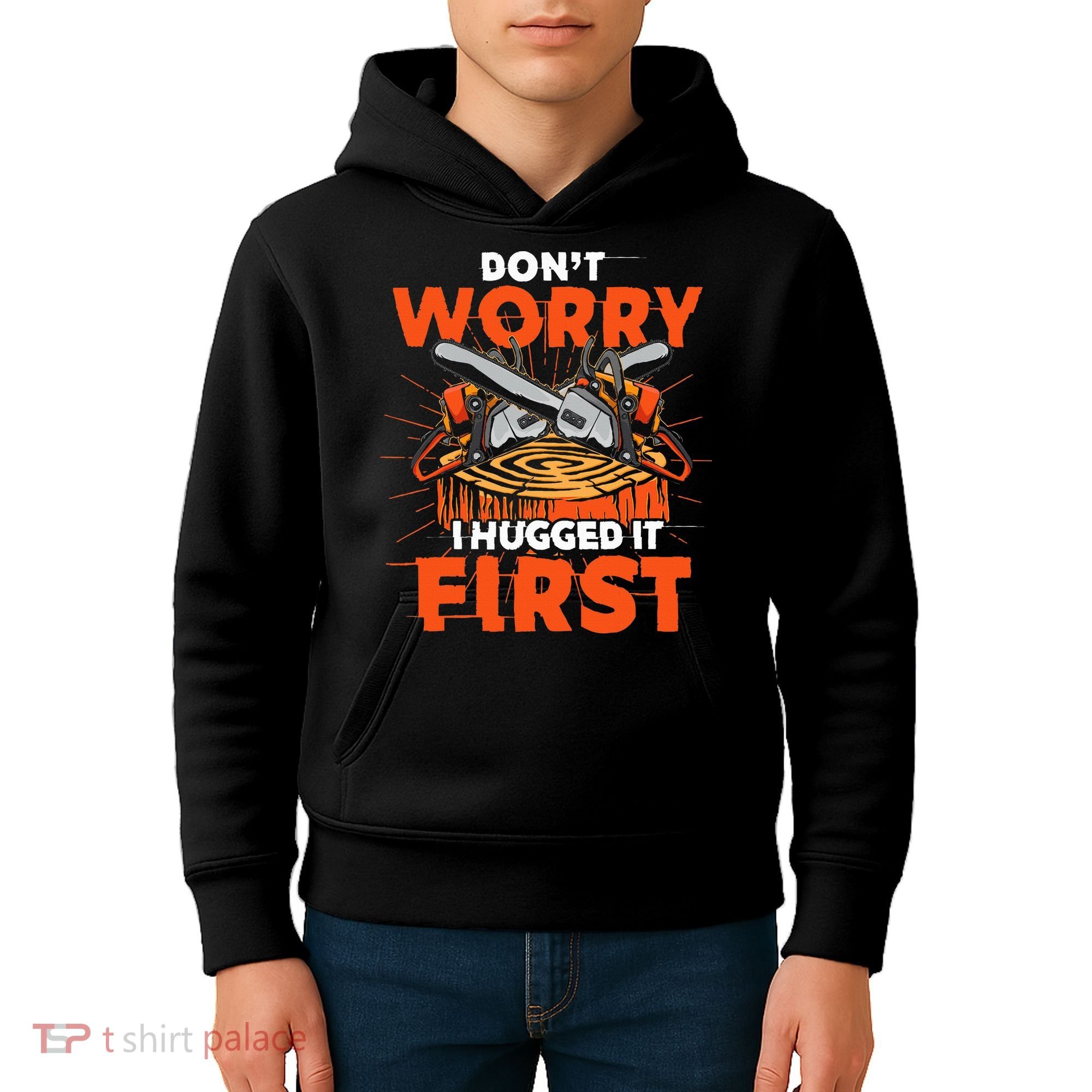 Dont Worry I Hugged It First Funny Arborist Gift Lumberjack Kids Hoodie