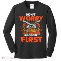 Dont Worry I Hugged It First Funny Arborist Gift Lumberjack Kids Long Sleeve Shirt thumb 0