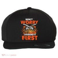 Dont Worry I Hugged It First Funny Arborist Gift Lumberjack Wool Snapback Cap thumb 0