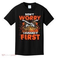 Dont Worry I Hugged It First Funny Arborist Gift Lumberjack Kids T-Shirt thumb 0