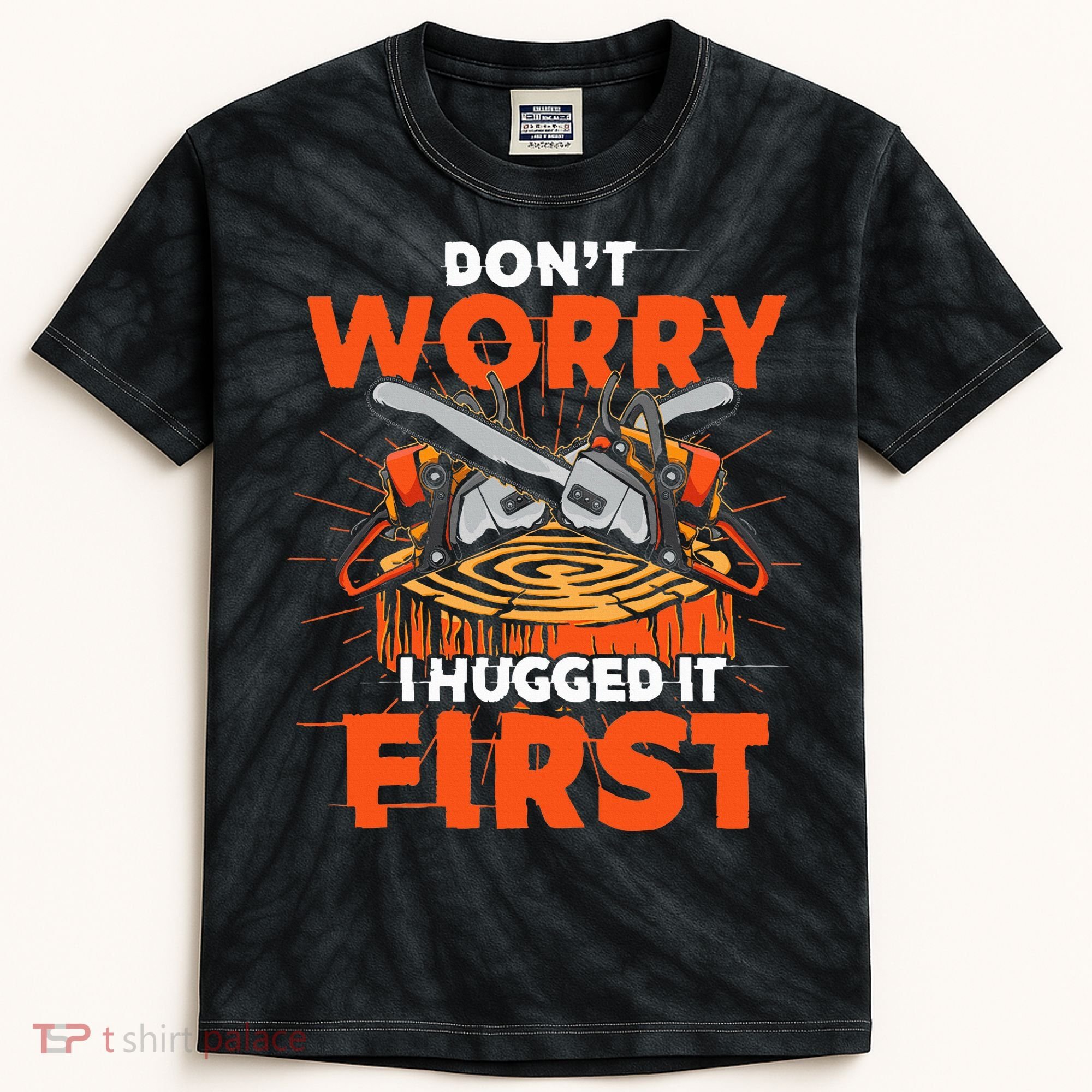 Dont Worry I Hugged It First Funny Arborist Gift Lumberjack Kids Tie-Dye T-Shirt