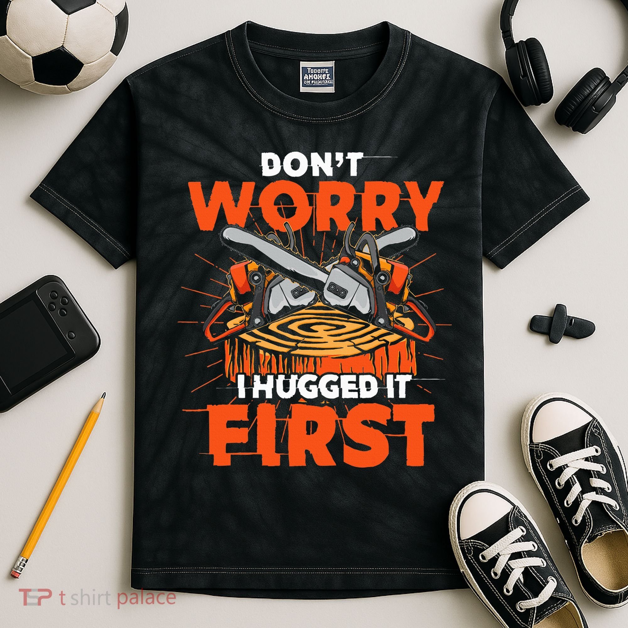 Dont Worry I Hugged It First Funny Arborist Gift Lumberjack Kids Tie-Dye T-Shirt