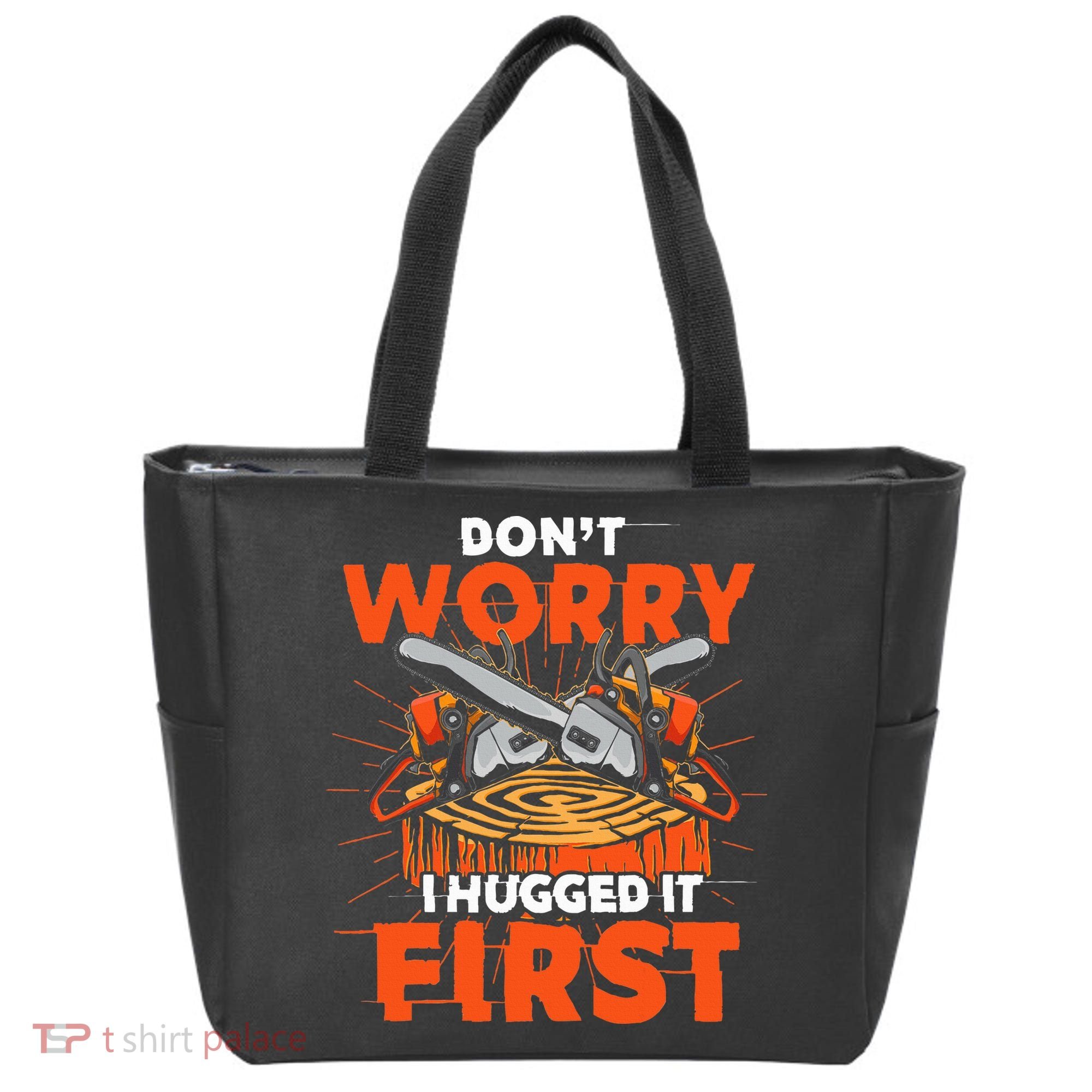 Dont Worry I Hugged It First Funny Arborist Gift Lumberjack Tote Bag