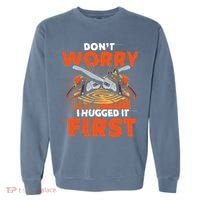 Dont Worry I Hugged It First Funny Arborist Gift Lumberjack Garment-Dyed Sweatshirt thumb 0