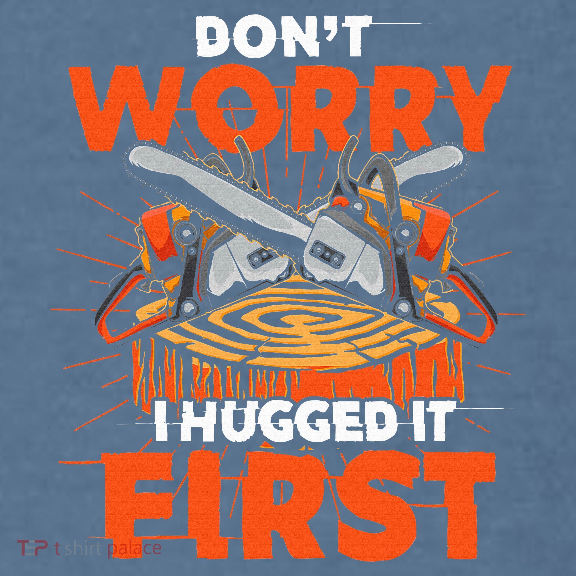 Dont Worry I Hugged It First Funny Arborist Gift Lumberjack Comfort Colors Garment-Dyed Hooded Sweatshirt
