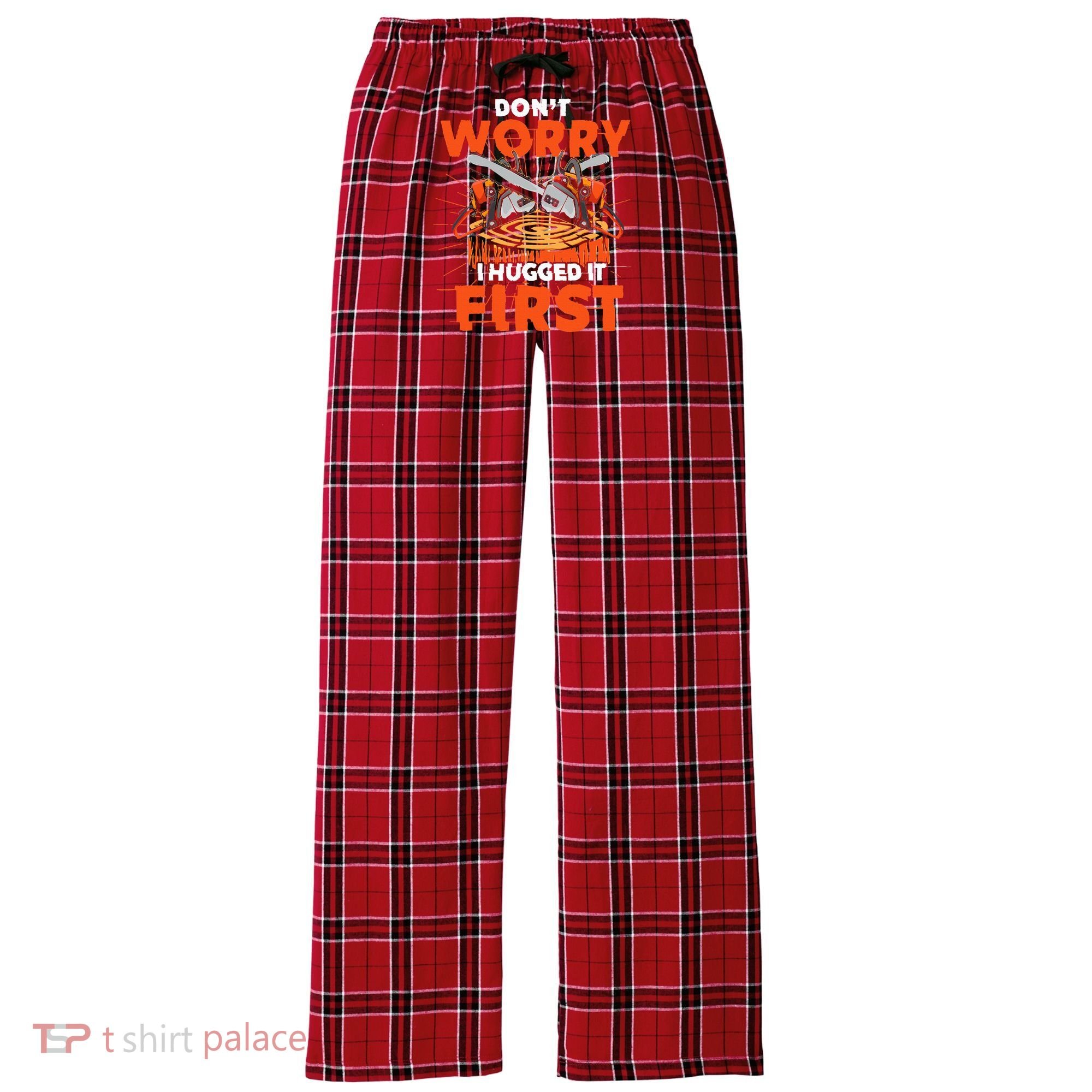 Dont Worry I Hugged It First Funny Arborist Gift Lumberjack Women's Flannel Plaid Pajama Pants
