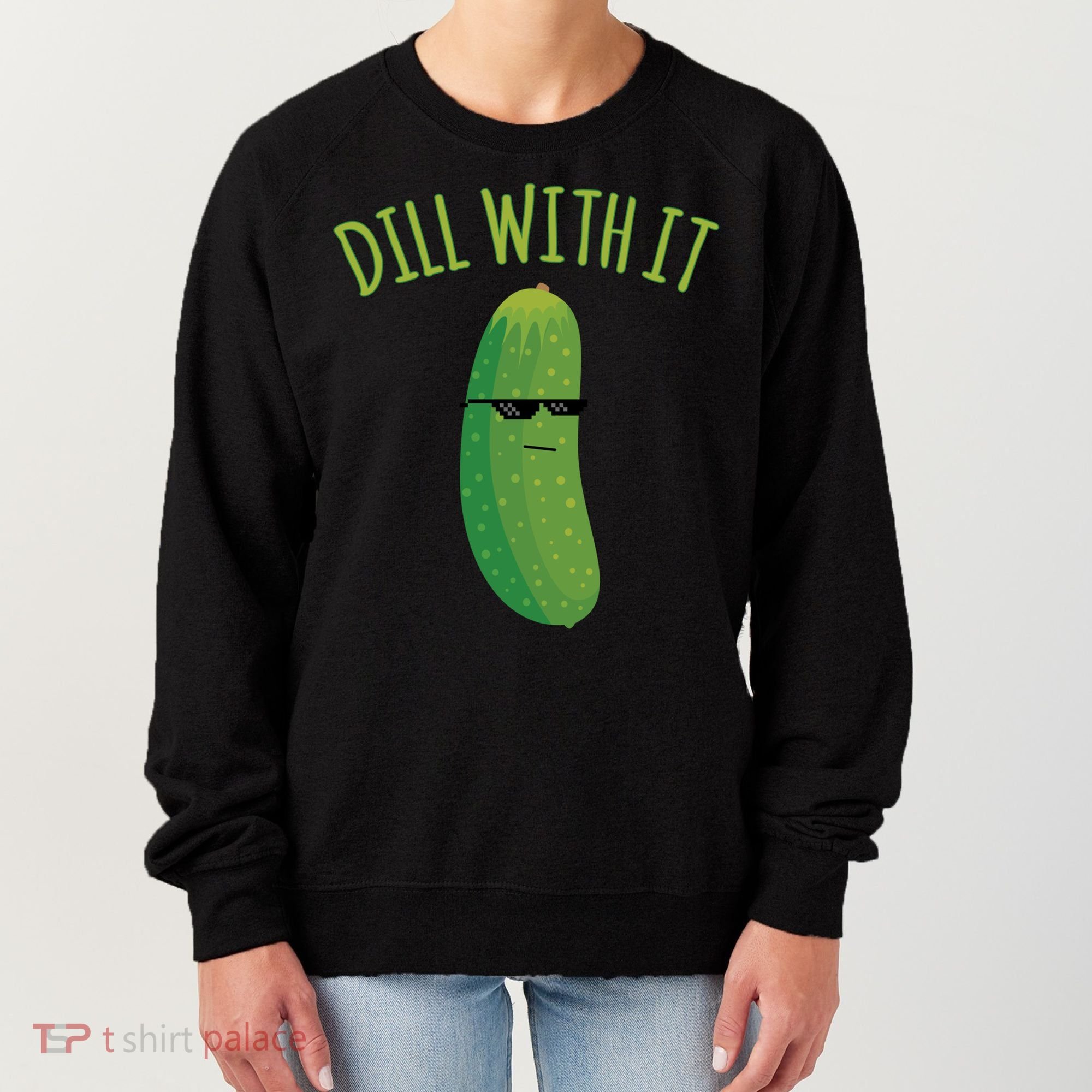 Dill With It Funny Pickle Cute Gift Women's Sweatshirt