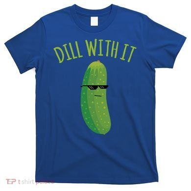 Dill With It Funny Pickle Cute Gift T-Shirt