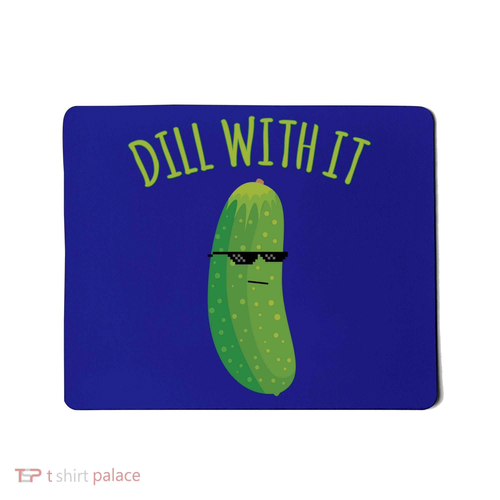 Dill With It Funny Pickle Cute Gift Mousepad
