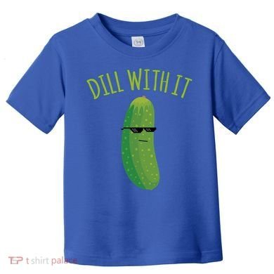 Dill With It Funny Pickle Cute Gift Toddler T-Shirt