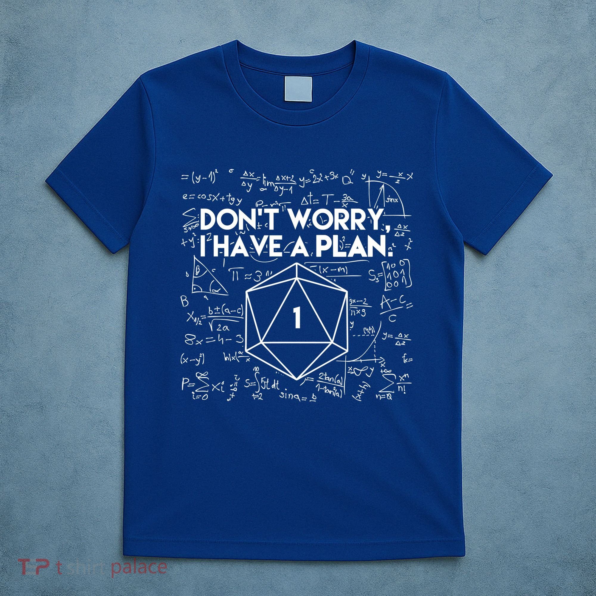Dont Worry I Have A Plan Funny Critical Fail T-Shirt