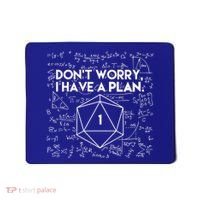 Dont Worry I Have A Plan Funny Critical Fail Mousepad thumb 0