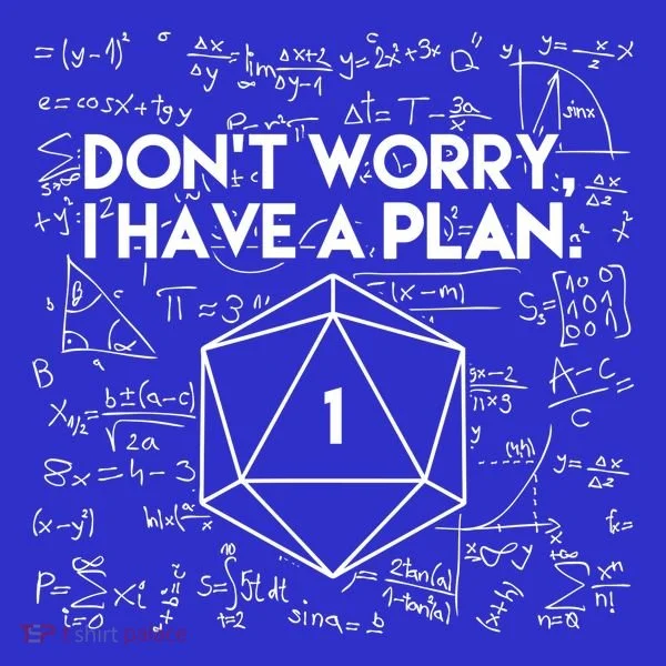 Dont Worry I Have A Plan Funny Critical Fail Women's T-Shirt