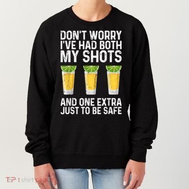 Don't Worry I've Had Both My Shots And One Extra Vaccinated Women's Sweatshirt