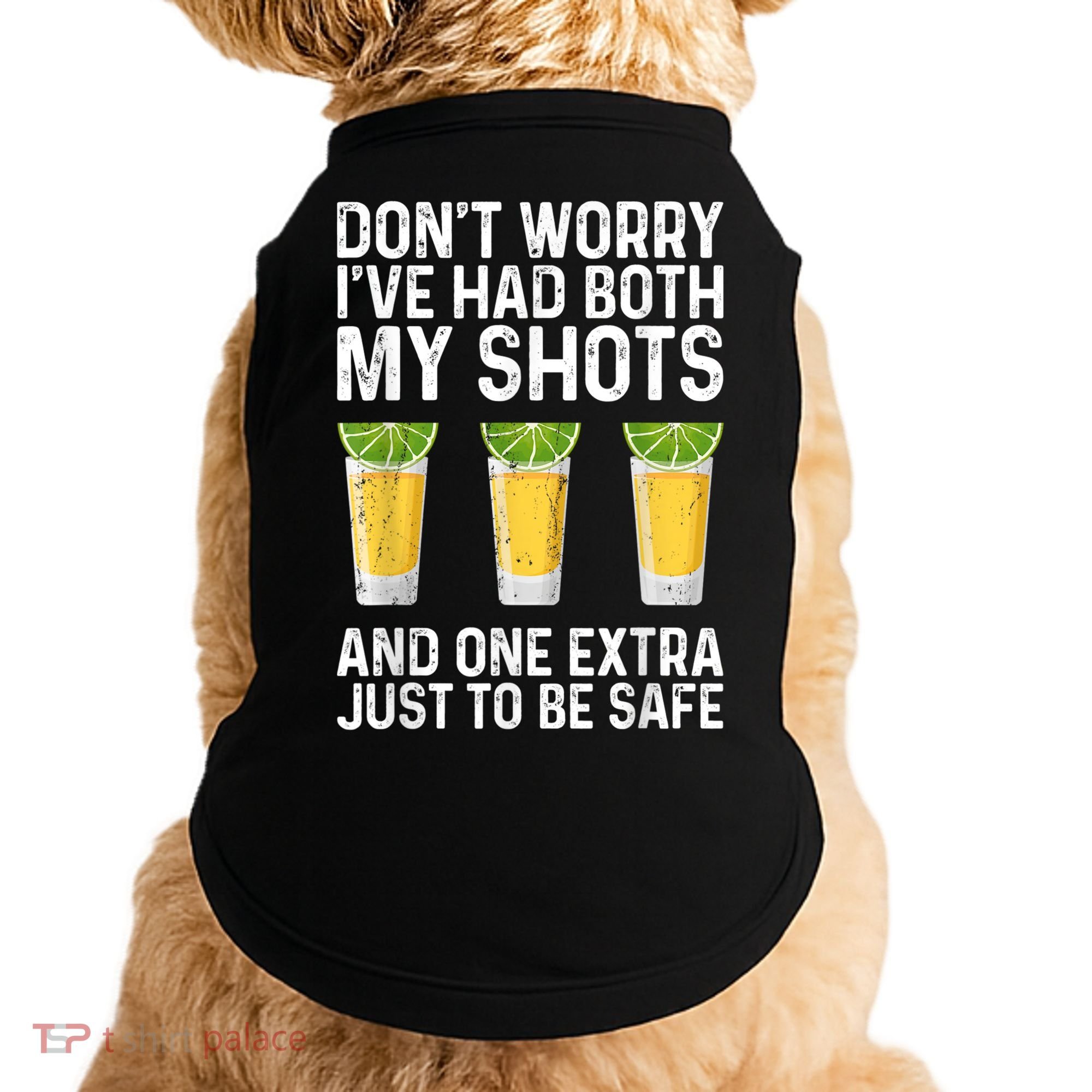 Don't Worry I've Had Both My Shots And One Extra Vaccinated Doggie Tank