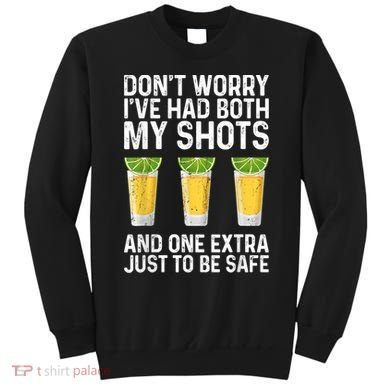 Don't Worry I've Had Both My Shots And One Extra Vaccinated Sweatshirt