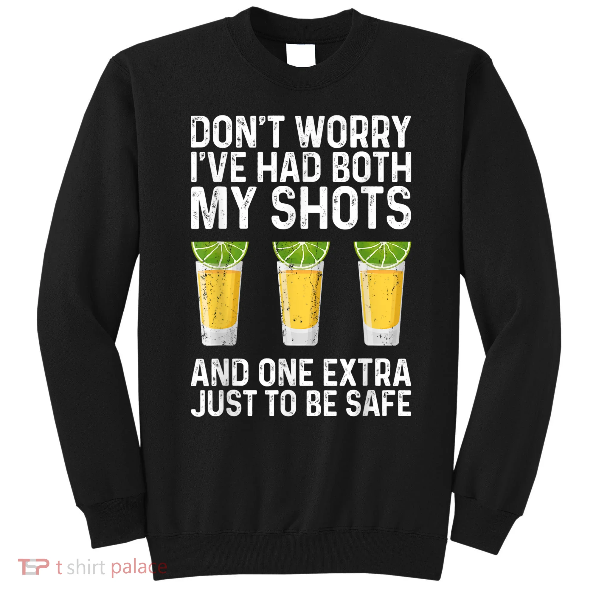 Don't Worry I've Had Both My Shots And One Extra Vaccinated Sweatshirt
