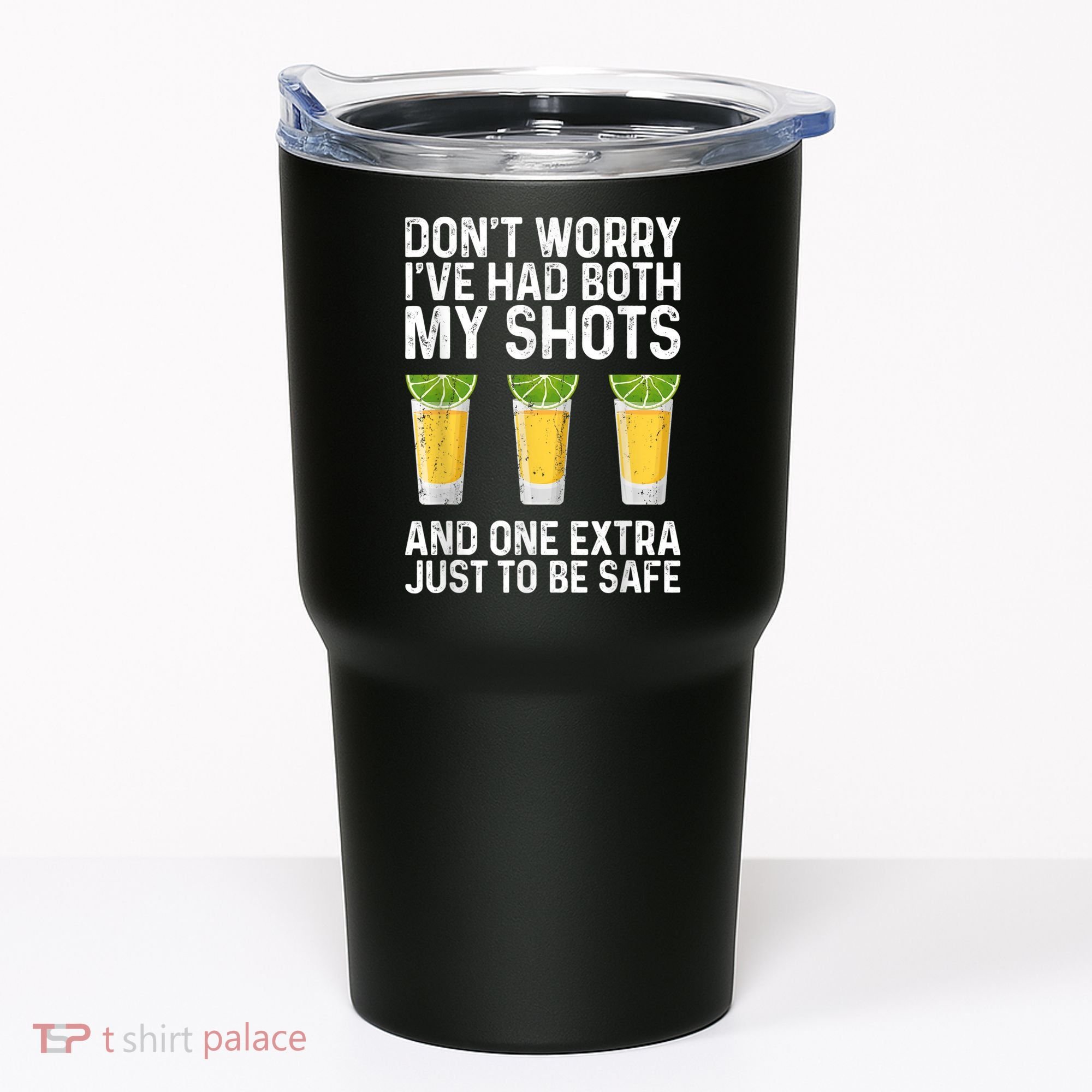 Don't Worry I've Had Both My Shots And One Extra Vaccinated Tumbler