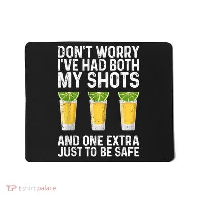 Don't Worry I've Had Both My Shots And One Extra Vaccinated Mousepad
