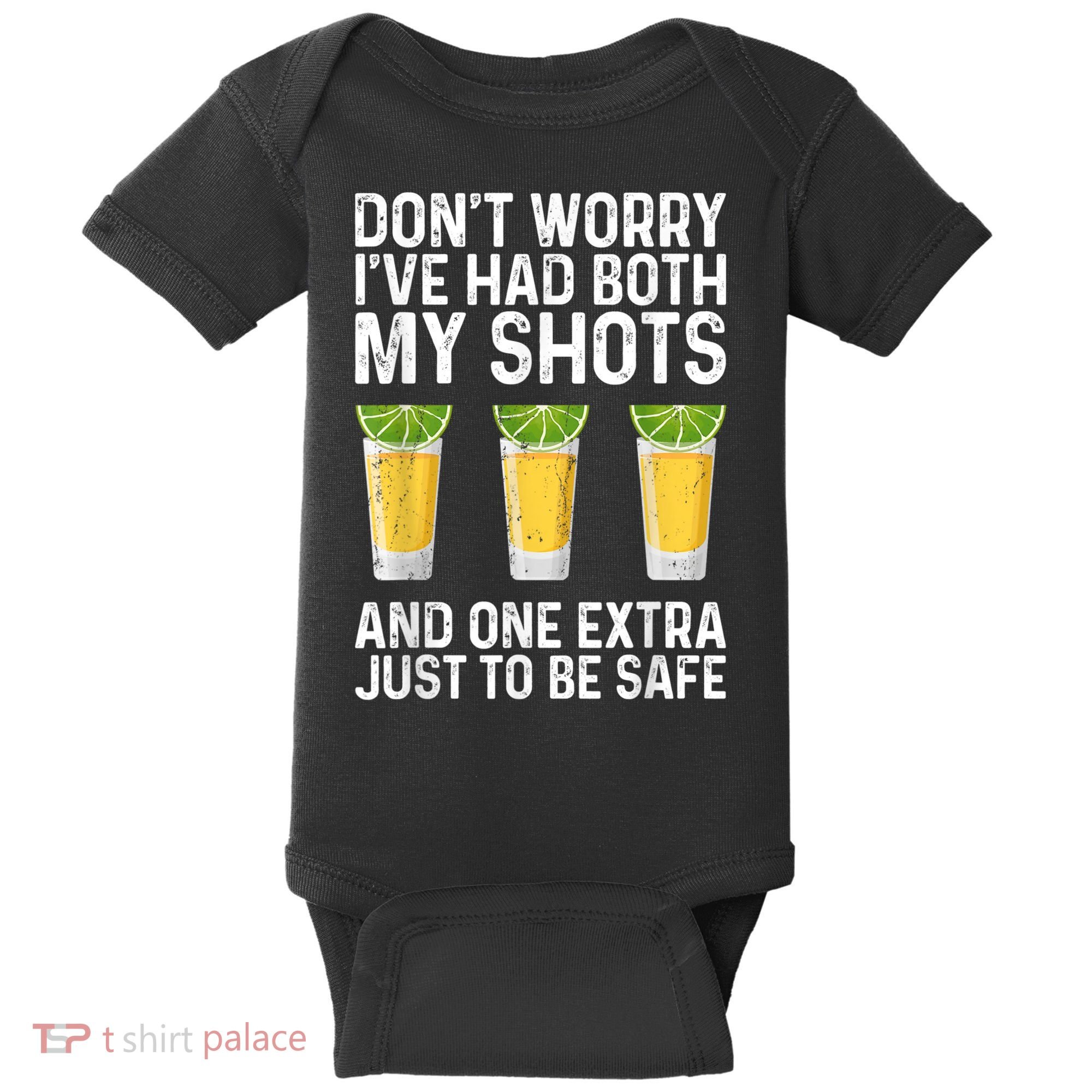 Don't Worry I've Had Both My Shots And One Extra Vaccinated Baby Bodysuit