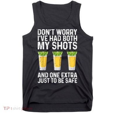 Don't Worry I've Had Both My Shots And One Extra Vaccinated Tank Top