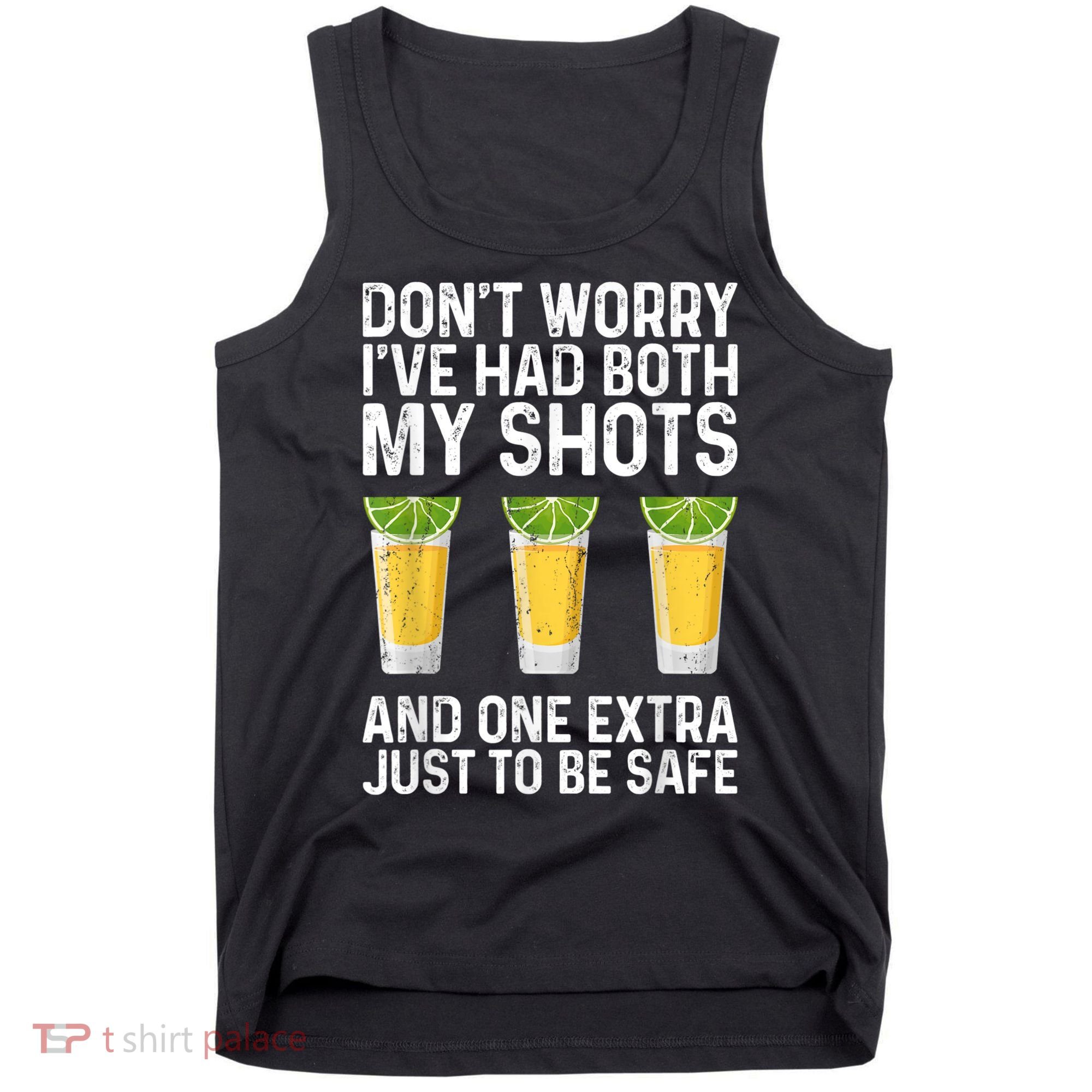 Don't Worry I've Had Both My Shots And One Extra Vaccinated Tank Top