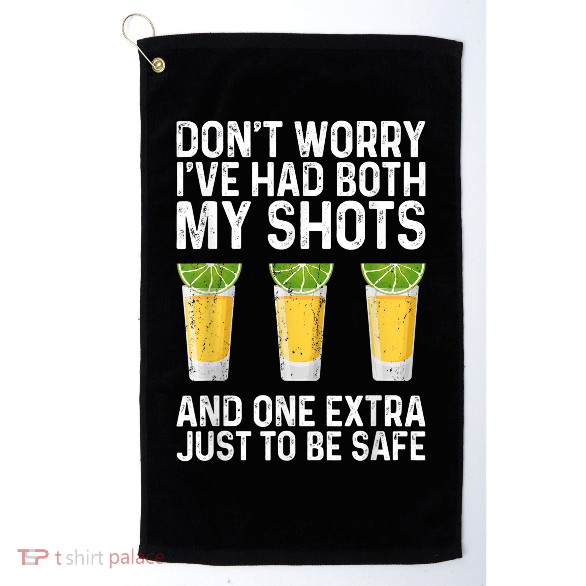 Don't Worry I've Had Both My Shots And One Extra Vaccinated Golf Towel