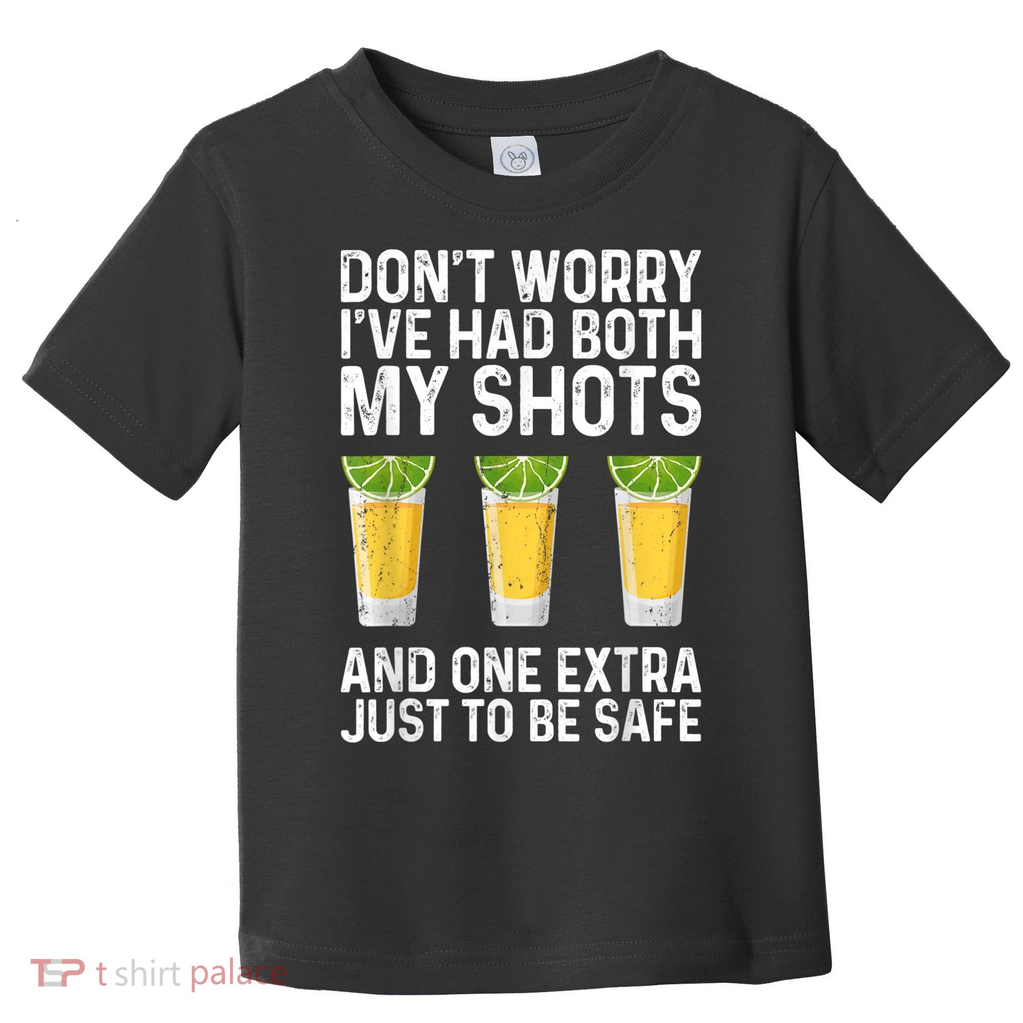Don't Worry I've Had Both My Shots And One Extra Vaccinated Toddler T-Shirt