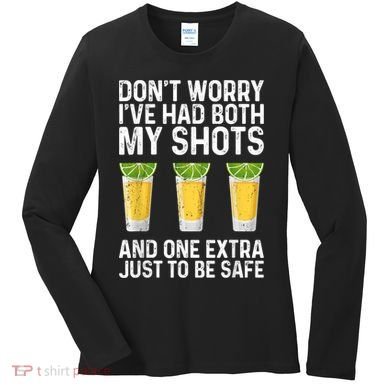 Don't Worry I've Had Both My Shots And One Extra Vaccinated Women's Long Sleeve Shirt