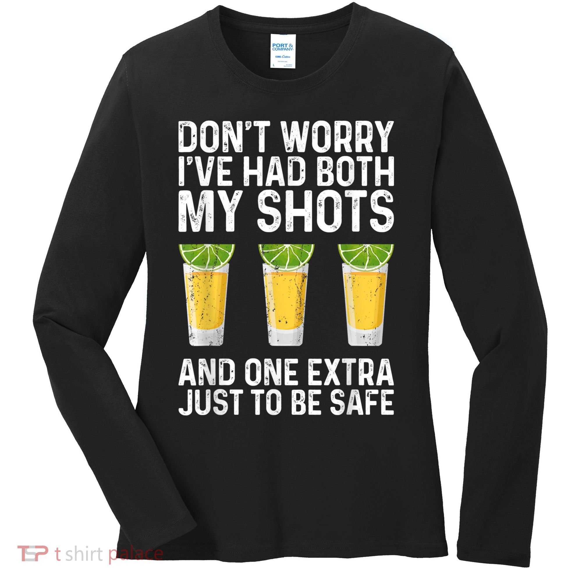 Don't Worry I've Had Both My Shots And One Extra Vaccinated Women's Long Sleeve Shirt