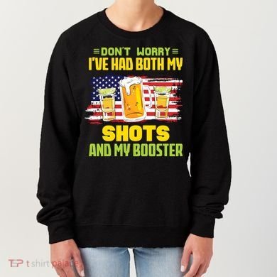 Don't Worry Ive Had Both My Shots And My Booster Funny Drinking Women's Sweatshirt